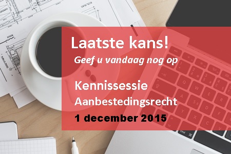 Komt u ook naar onze jaarlijkse Kennissessie Aanbestedingsrecht op 1 december 2015?