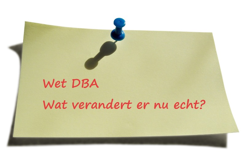 Wet Deregulering Beoordeling Arbeidsrelaties (Wet DBA): wat verandert er nu echt?