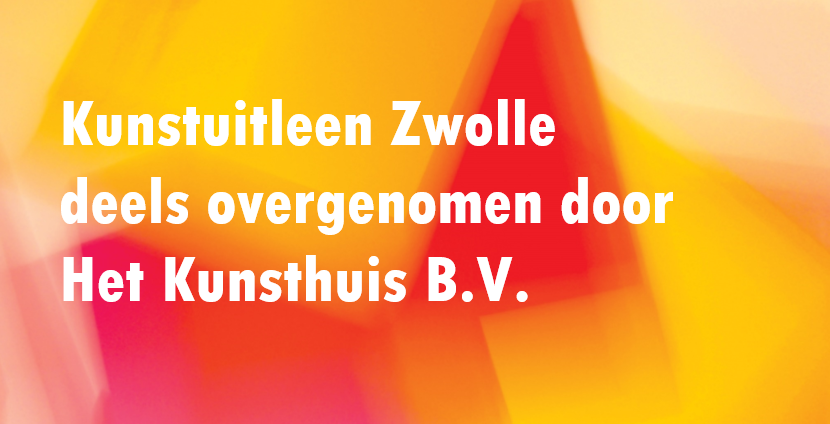 Failliete Kunstuitleen Zwolle deels overgenomen door Het Kunsthuis B.V. | Bericht voor kunstenaars